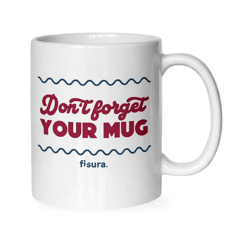 Taza “Don’t forget your mug”